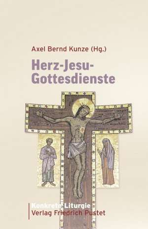 Herz-Jesu-Gottesdienste de Axel Bernd Kunze