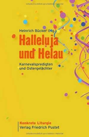 Halleluja und Helau de Heinrich Gerhard Bücker