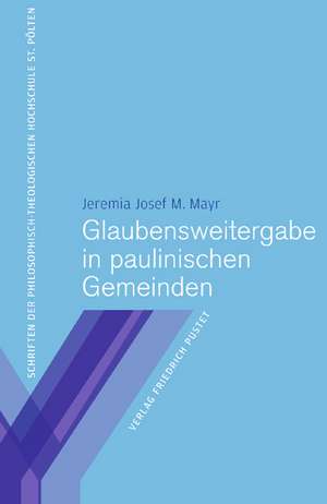 Glaubensweitergabe in paulinischen Gemeinden de Jeremia Josef M. Mayr