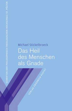 Das Heil des Menschen als Gnade de Michael Stickelbroeck