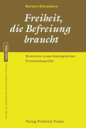 Freiheit, die Befreiung braucht de Kerstin Stürzekarn