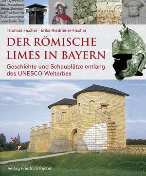 Der römische Limes in Bayern de Thomas Fischer