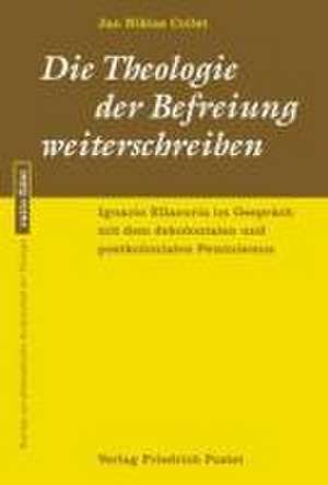 Die Theologie der Befreiung weiterschreiben de Jan Niklas Collet