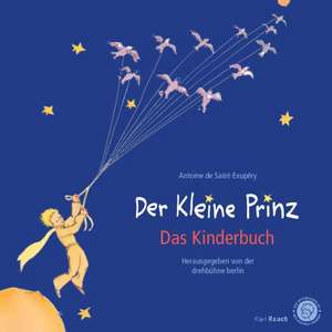 Der Kleine Prinz. Das Kinderbuch in der Originalübersetzung de Antoine de Saint-Exupéry