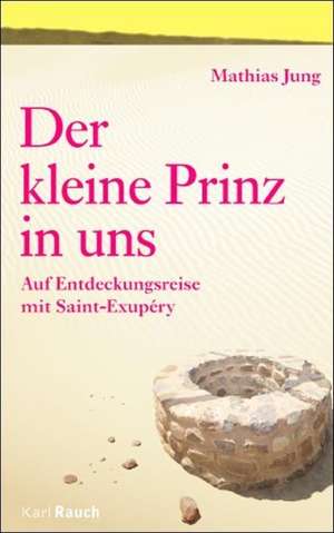 Der kleine Prinz in uns de Mathias Jung