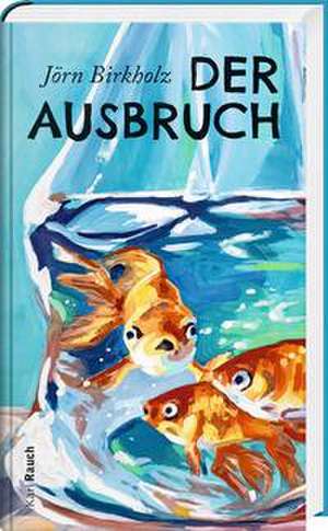 Der Ausbruch de Jörn Birkholz