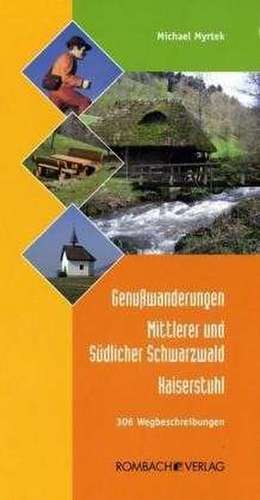 Genußwanderungen Mittlerer und Südlicher Schwarzwald  Kaiserstuhl de Michael Myrtek