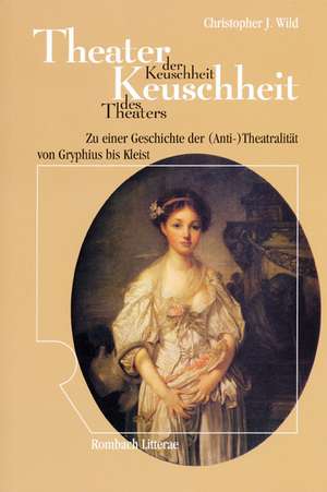 Theater der Keuschheit - Keuschheit des Theaters de Christopher J Wild