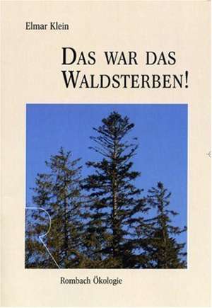 Das war das Waldsterben! de Elmar Klein