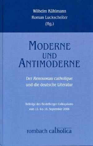 Moderne und Antimoderne de Wilhelm Kühlmann