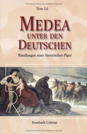 Medea unter den Deutschen de Yixu Lü