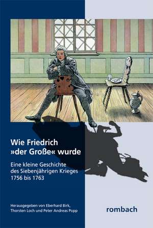 Wie Friedrich "der Große" wurde de Eberhard Birk