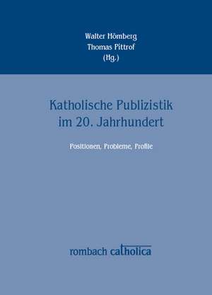 Katholische Publizistik im 20. Jahrhundert de Walter Hömberg