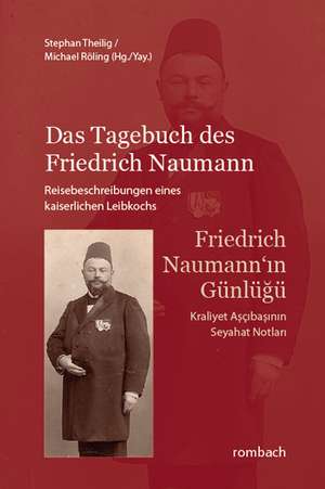 Das Tagebuch des Friedrich Naumann - Reisebeschreibungen eines kaiserlichen Leibkochs de Stephan Theilig