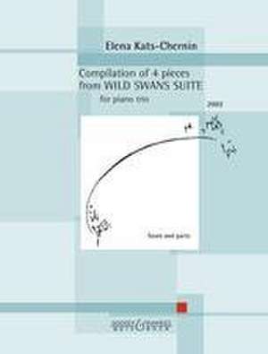 Compilation of 4 pieces from "Wild Swans Suite" - for piano trio. de Elena Kats-Chernin