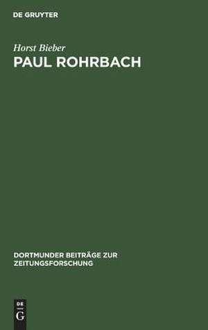 Paul Rohrbach: ein konservativer PuSizist und Kritiker der Weimarer RepuSik de Horst Bieber