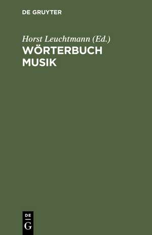 Wörterbuch Musik: Englisch-Deutsch/Deutsch-Englisch de Horst Leuchtmann