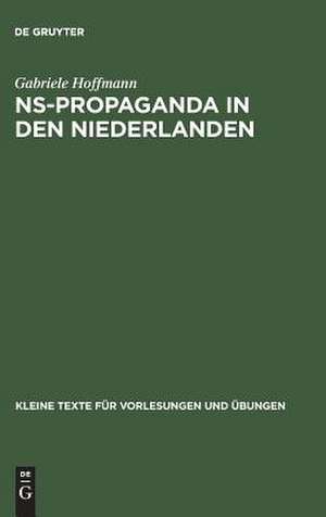 NS-Propaganda in den Niederlanden: Organisation und Lenkung der Publizistik unter deutscher Besatzung 1940 - 1945 de Gabriele Hoffmann