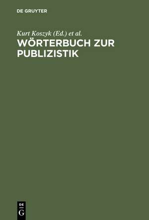 Wörterbuch zur Publizistik de Kurt Koszyk