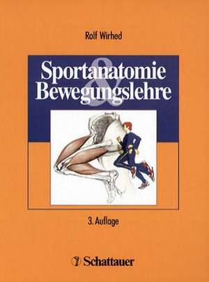 Sportanatomie und Bewegungslehre de Rolf Wirhed