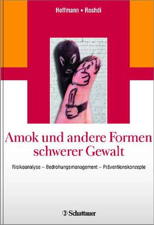 Amok und Formen schwerer Gewalt de Jens Hoffmann