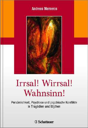 Irrsal! Wirrsal! Wahnsinn! de Andreas Marneros