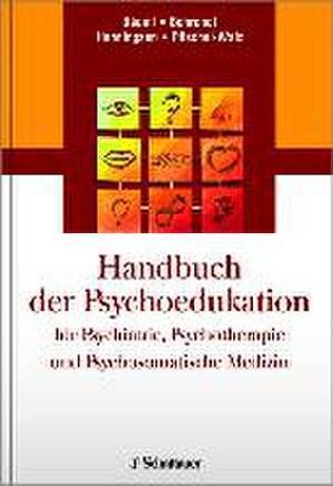 Handbuch der Psychoedukation für Psychiatrie, Psychotherapie und Psychosomatische Medizin de Josef Bäuml