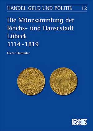 Die Münzsammlung der Reichs- und Hansestadt Lübeck 1114-1819 de Dieter Dummler