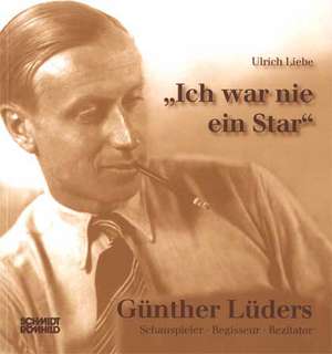 "Ich war nie ein Star" - Günther Lüders de Ulrich Liebe