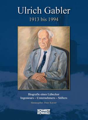 Ulrich Gabler 1913 bis 1994 de Peter Kayser