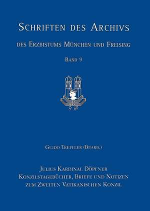 Julius Kardinal Dopfner: Konzilstagebucher, Briefe Und Notizen Zum Zweiten Vatikanischen Konzil de Guido Treffler