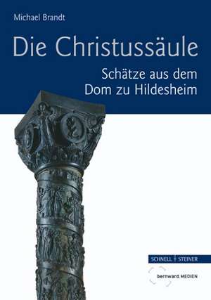 Bernwards Saule: Schatze Aus Dem Dom Zu Hildesheim de Michael Brandt