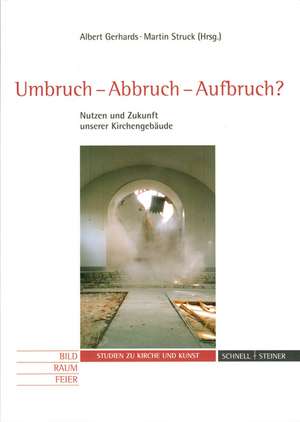 Umbruch-Abbruch-Aufbruch? de Albert Gerhards