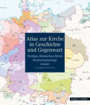 Atlas Zur Kirche in Geschichte Und Gegenwart: Heiliges Romisches Reich - Deutschsprachige Lander. Herausgeben Von Erwin Gatz in Zusammenarbeit Mit Rai de Reinald Becker