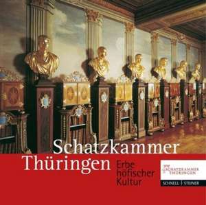 Schatzkammer Thuringen: Erbe Hofischer Kultur