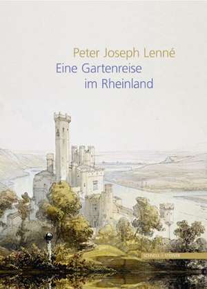 Peter Joseph Lenne: Eine Gartenreise Im Rheinland