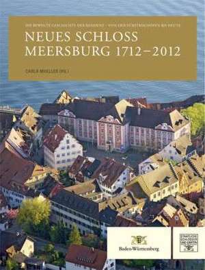 Neues Schloss Meersburg 1712-2012 de Staatliche Schlösser und Gärten Baden-Württemberg