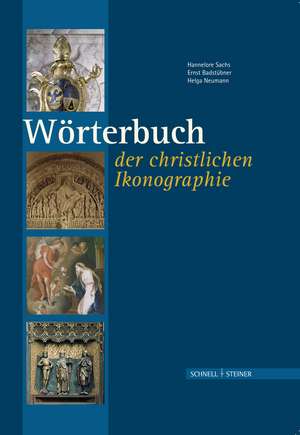 Worterbuch Der Christlichen Ikonographie: Forscher Und Personlichkeiten Vom 16. Bis Zum 21. Jahrhundert (2 Bande) de Hannelore Sachs