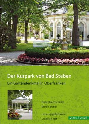 Der Kurpark Von Bad Steben: Ein Gartendenkmal in Oberfranken de Dieter Blechschmidt