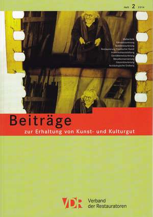 Vdr-Beitrage Zur Erhaltung Von Kunst- Und Kulturgut, Heft 2/2014: Heft 2/2014 de Verband der Restauratoren e. V.