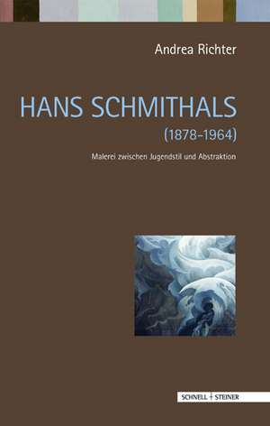 Hans Schmithals (1878-1964) de Andrea Richter