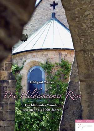 Die Hildesheimer Rose de Hildegard Mathies