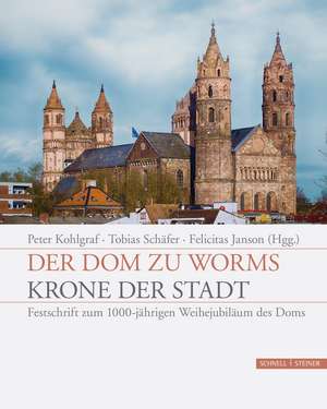 Der Dom zu Worms - Krone der Stadt de Peter Kohlgraf