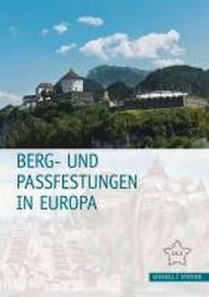 Berg- und Passfestungen in Europa de Guido von Büren