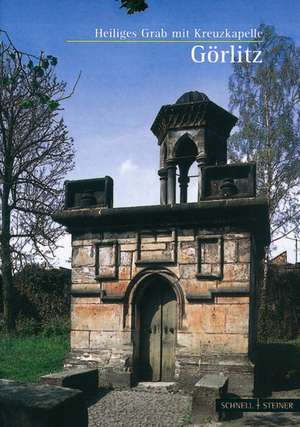 Gorlitz: Kreuzkapelle Und Hl. Grab de Ernst-Heinz Lemper