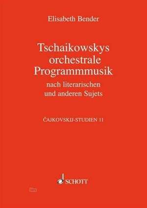 Cajkovskij-Studien 11. Tschaikowskys Programmmusik de Elisabeth Bender