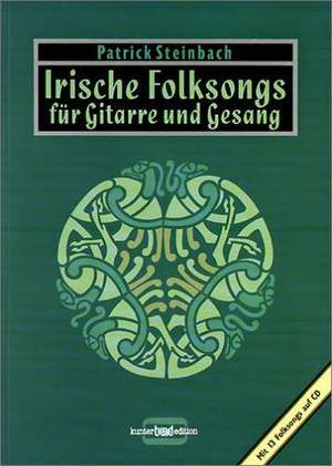 Irische Folksongs für Gitarre und Gesang de Patrick Steinbach