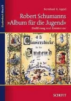 Robert Schumanns "Album für die Jugend" de Bernhard R. Appel