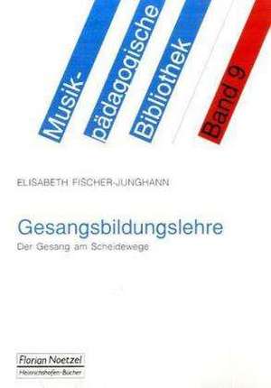 Gesangsbildungslehre de Elisabeth Fischer-Junghann