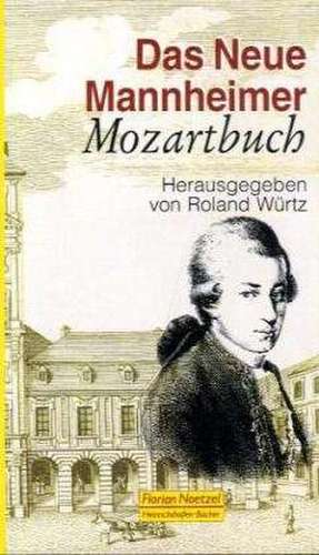 Das Neue Mannheimer Mozartbuch de Roland Würtz